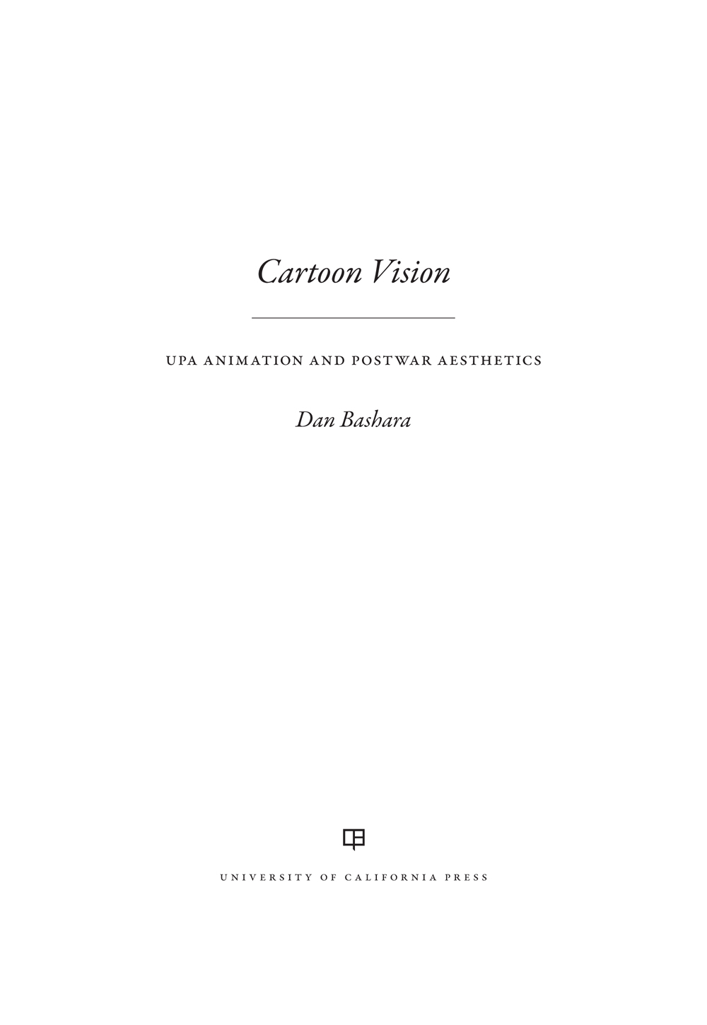 Cartoon Vision The publisher and the University of California Press - photo 1