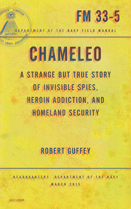 United States. Department of Homeland Security. - Chameleo: a strange but true story of invisible spies, heroin addiction, and homeland security