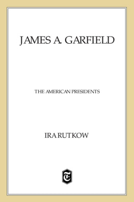 Rutkow Ira - James A. Garfield: The American Presidents Series: The 20th President, 1881