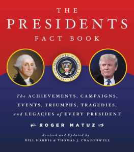 Matuz Roger - Presidents Fact Book Revised and Updated!: The Achievements, Campaigns, Events, Triumphs, and Legacies of Every President from George Washington to the Current One