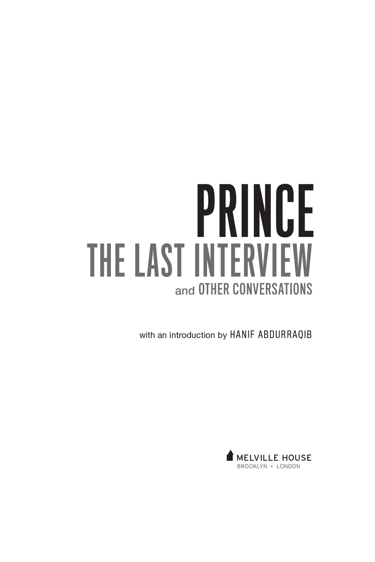 PRINCE THE LAST INTERVIEW AND OTHER CONVERSATIONS Copyright 2019 by Melville - photo 2