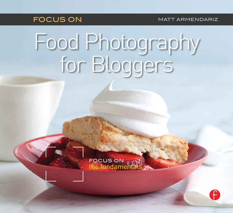 Focus On Food Photography for Bloggers The Focus On Series Photography is all - photo 1