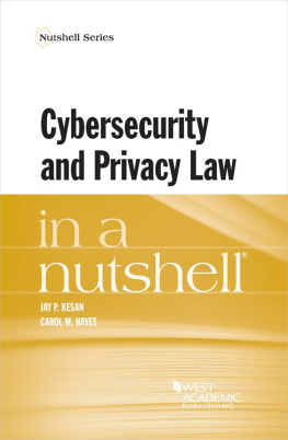 Kesan Jay P - Kesan and Hayess Cybersecurity and Privacy Law in a Nutshell (Nutshells)