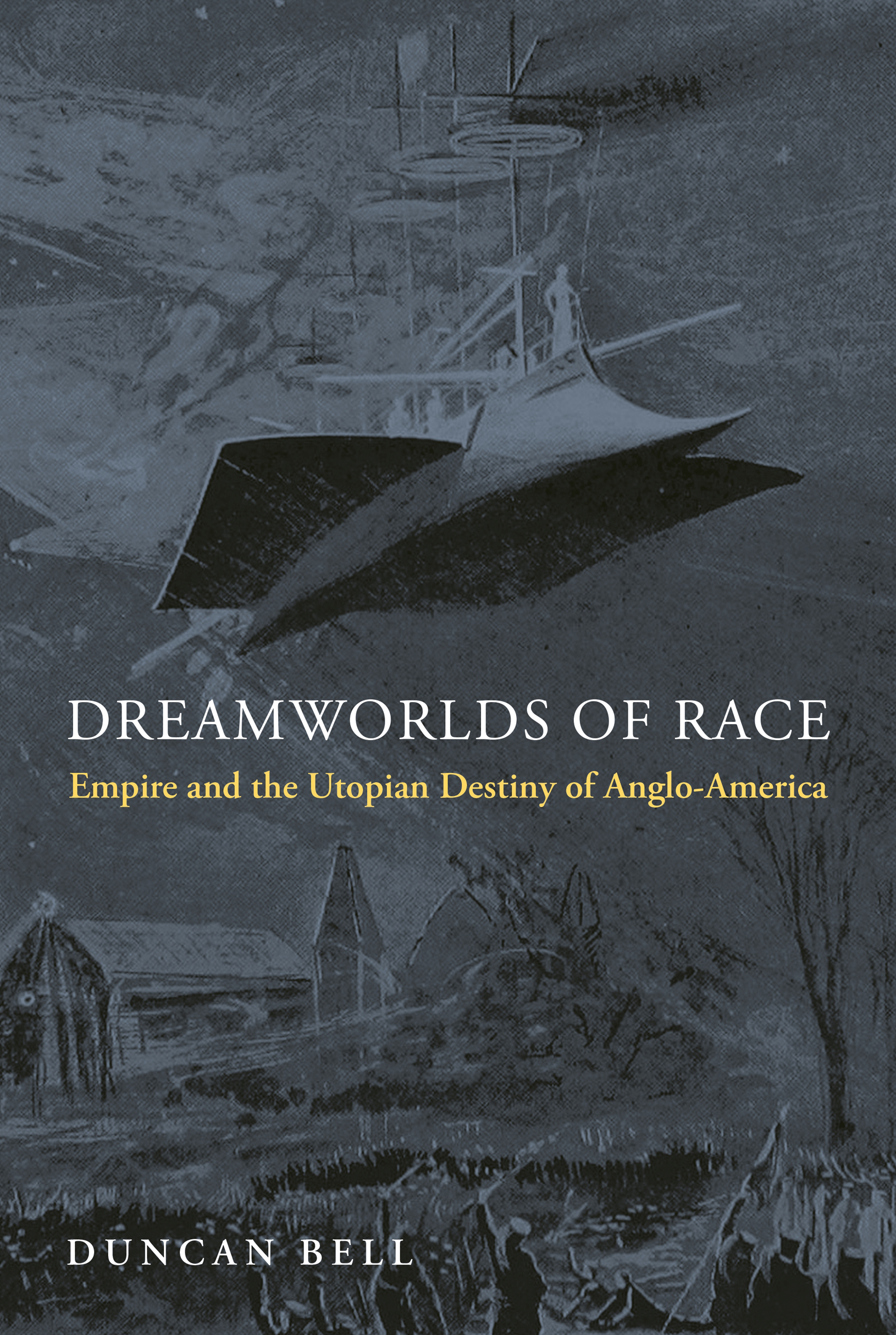 DREAMWORLDS OF RACE Dreamworlds of Race EMPIRE AND THE UTOPIAN DESTINY OF - photo 1