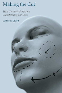 Anthony Elliott - Making the Cut: How Cosmetic Surgery is Transforming Our Lives