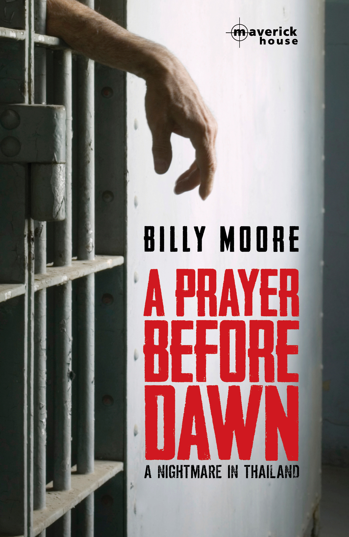 A PRAYER BEFORE DAWN A Nightmare in Thailand Billy Moore Published in 2014 - photo 1