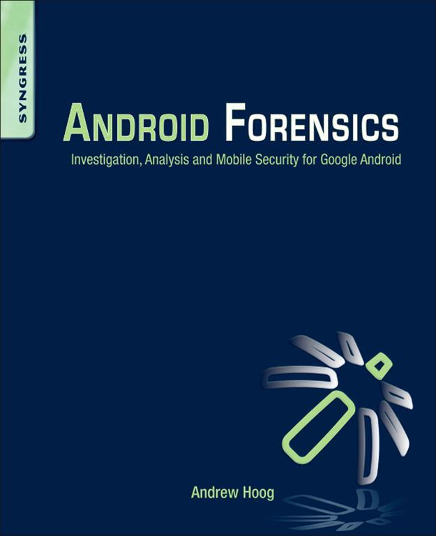 Android Forensics Investigation Analysis and Mobile Security for Google - photo 1