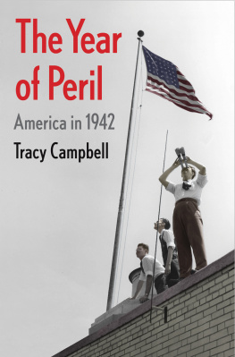 Tracy Campbell The Year of Peril: America in 1942