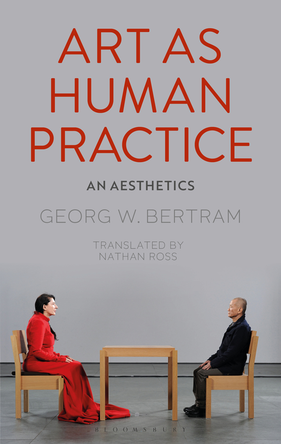 Art as Human Practice For HG ALSO AVAILABLE FROM BLOOMSBURY Reparative - photo 1