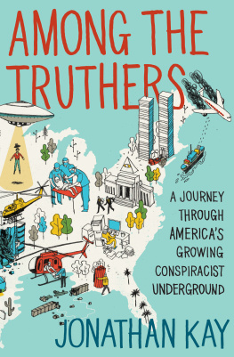 Jonathan Kay Among the Truthers: A Journey Through Americas Growing Conspiracist Underground