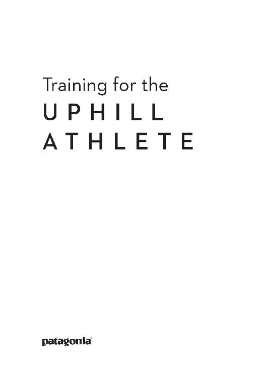 Training for the Uphill Athlete A Manual for Mountain Runners and Ski - photo 1