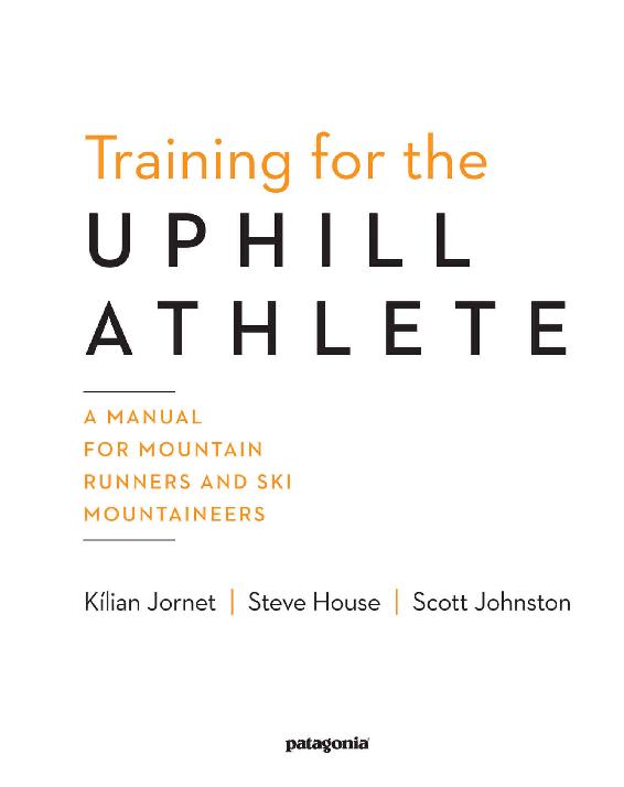 Training for the Uphill Athlete A Manual for Mountain Runners and Ski - photo 2