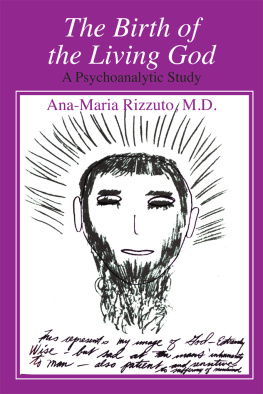 Ana-Marie Rizzuto Birth of the Living God: A Psychoanalytic Study