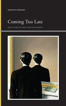 Andrew Barnaby - Coming Too Late: Reflections on Freud and Belatedness