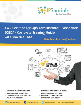 Unknown AWS Certified SysOps Administrator - Associate (CSOA) Complete Training Guide: With Practice Questions & Labs