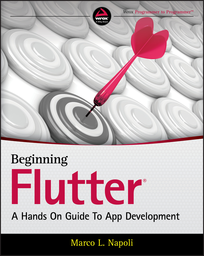 BEGINNING Flutter A HANDS ON GUIDE TO APP DEVELOPMENT Marco L Napoli - photo 1