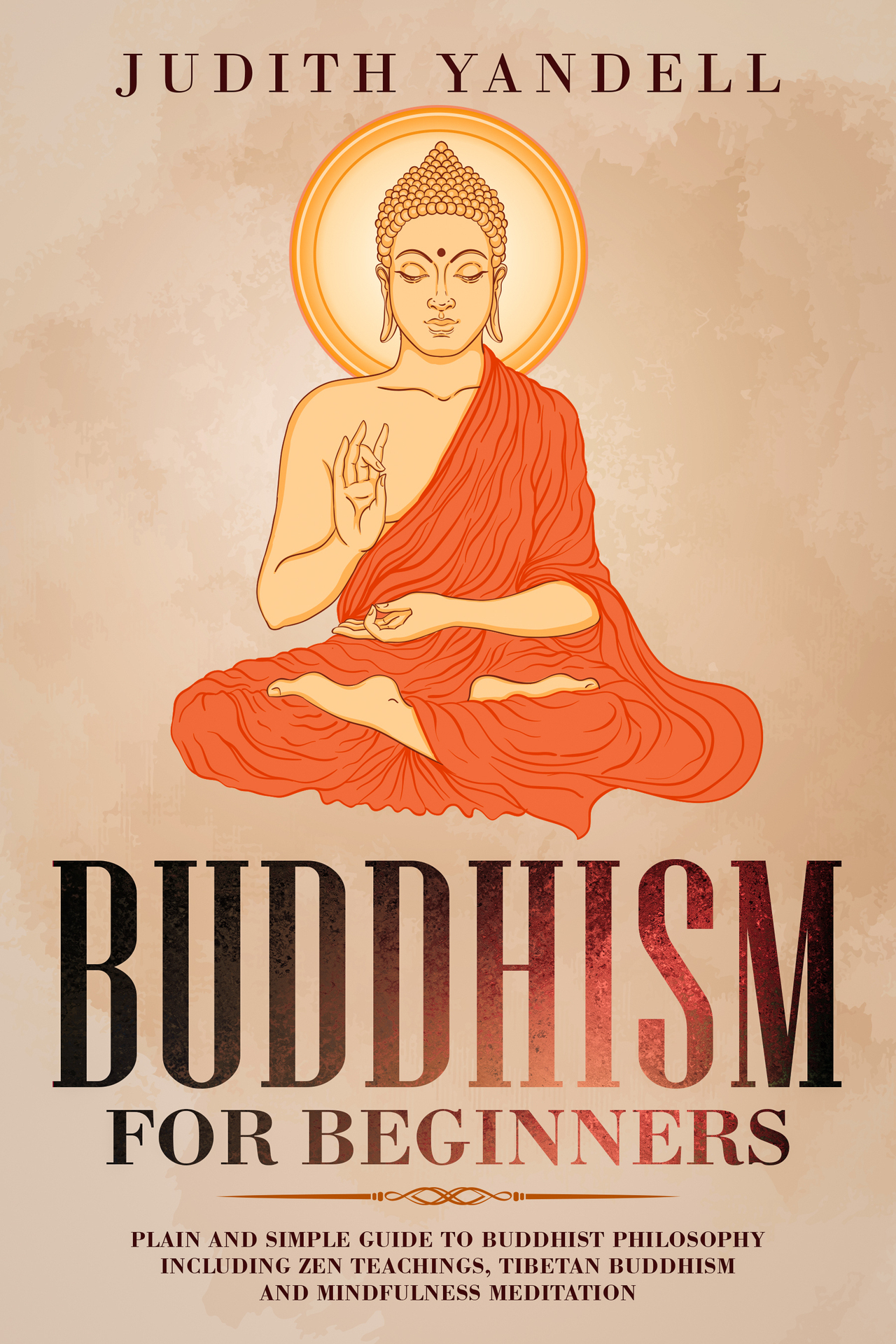 Buddhism for Beginners Plain and Simple Guide to Buddhist Philosophy - photo 1