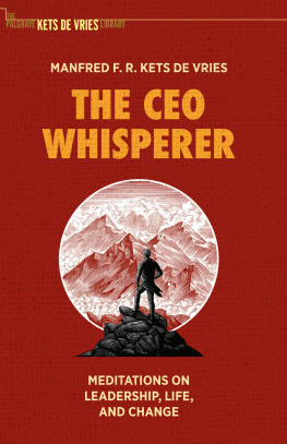 Manfred F. R. Kets de Vries The CEO Whisperer: Meditations on Leadership, Life, and Change