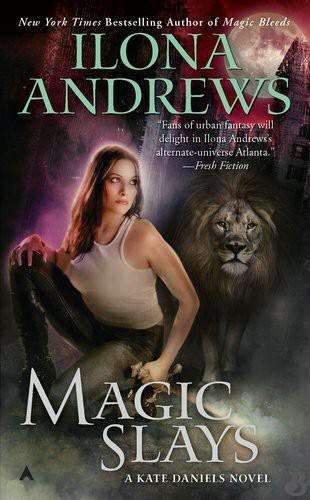 Magic Slays PRAISE FOR THE KATE DANIELS NOVELS MAGIC BLEEDS At times I felt - photo 1