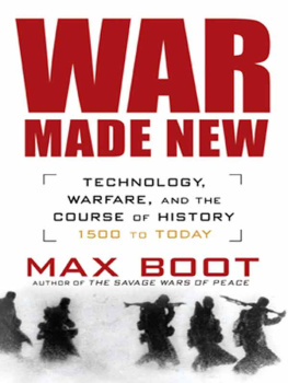 Max Boot War Made New: Weapons, Warriors, and the Making of the Modern World