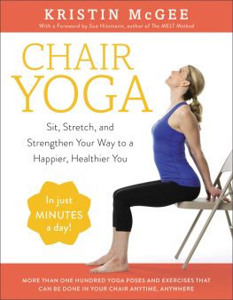 McGee - Chair Yoga: Sit, Stretch, and Strengthen Your Way to a Happier, Healthier You