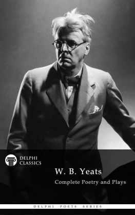 Yeats - Complete works of W. B. Yeats (delphi classics)