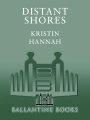 DISTANT SHORES KRISTIN HANNAH BALLANTINE BOOKS NEW YORK Table of Contents - photo 1