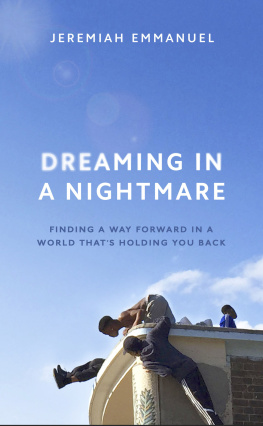 Jeremiah Emmanuel Dreaming in a Nightmare: Finding a Way Forward in a World That’s Holding You Back