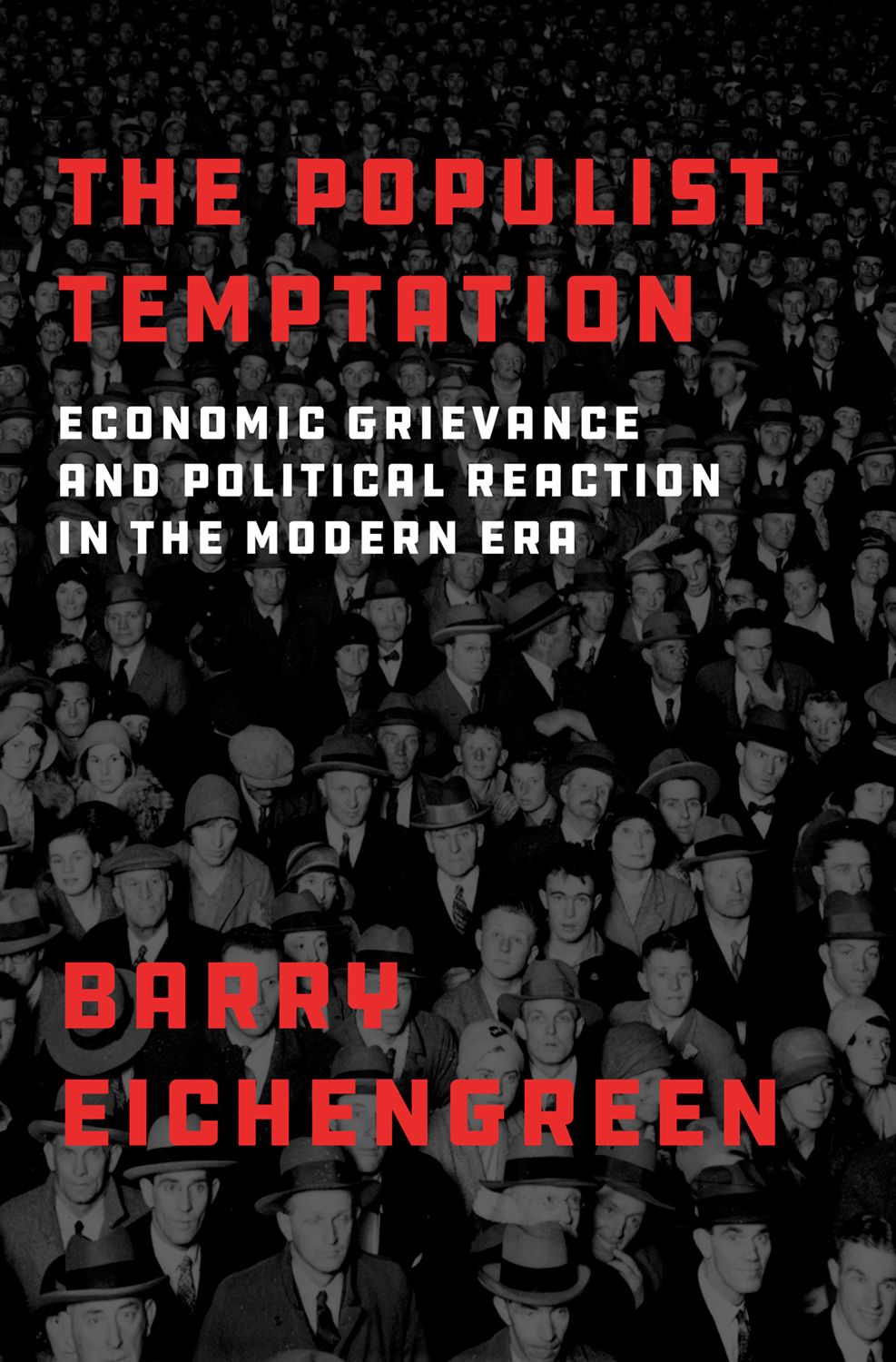 The Populist Temptation Economic Grievance and Political Reaction in the Modern Era - image 1