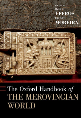 Bonnie Effros The Oxford Handbook of the Merovingian World