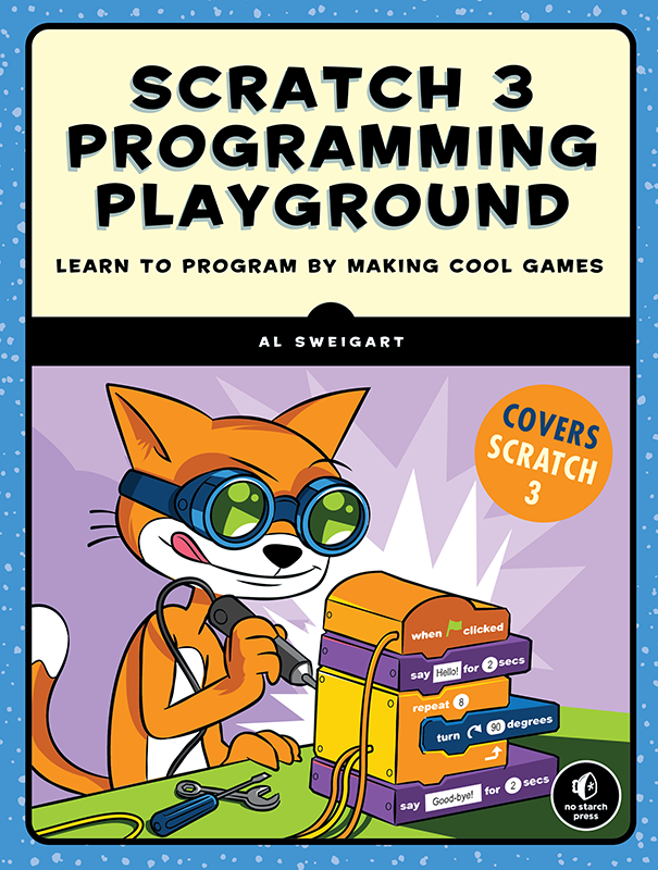 PRAISE FOR SCRATCH PROGRAMMING PLAYGROUND An impressive manual for achieving - photo 1