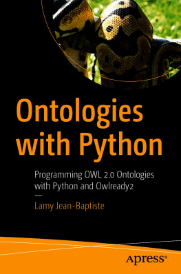 Lamy Jean-Baptiste - Ontologies with Python: Programming OWL 2.0 Ontologies with Python and Owlready2