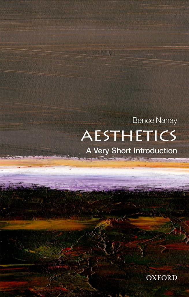 Aesthetics A Very Short Introduction VERY SHORT INTRODUCTIONS are for - photo 1