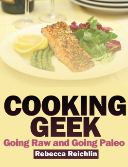 Reichlin - Cooking Geek: Going Raw and Going Paleo