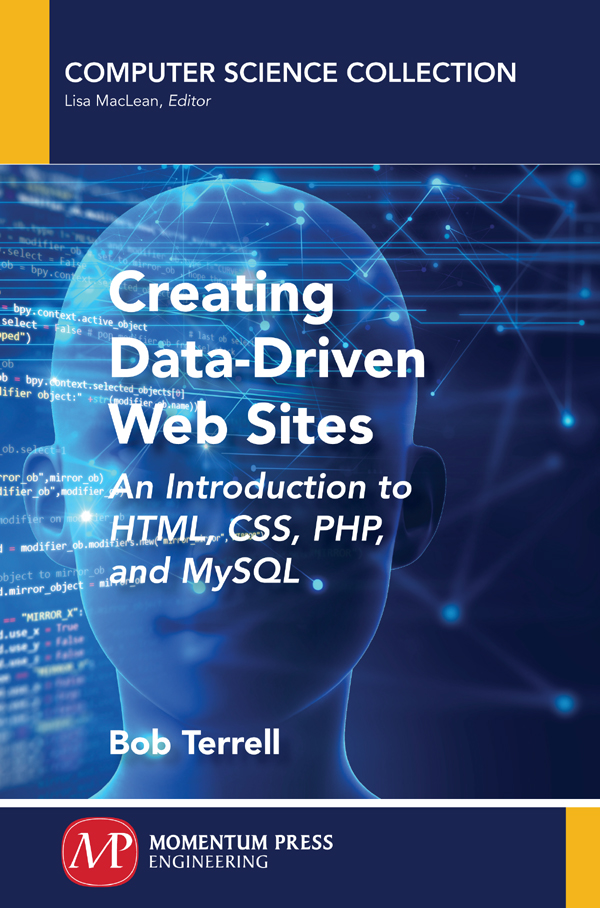 Creating Data-Driven Web Sites An Introduction to HTML CSS PHP and MySQL - image 1