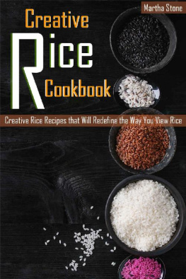 Stone - Creative Rice Cookbook: Creative Rice Recipes that Will Redefine the Way You View Rice