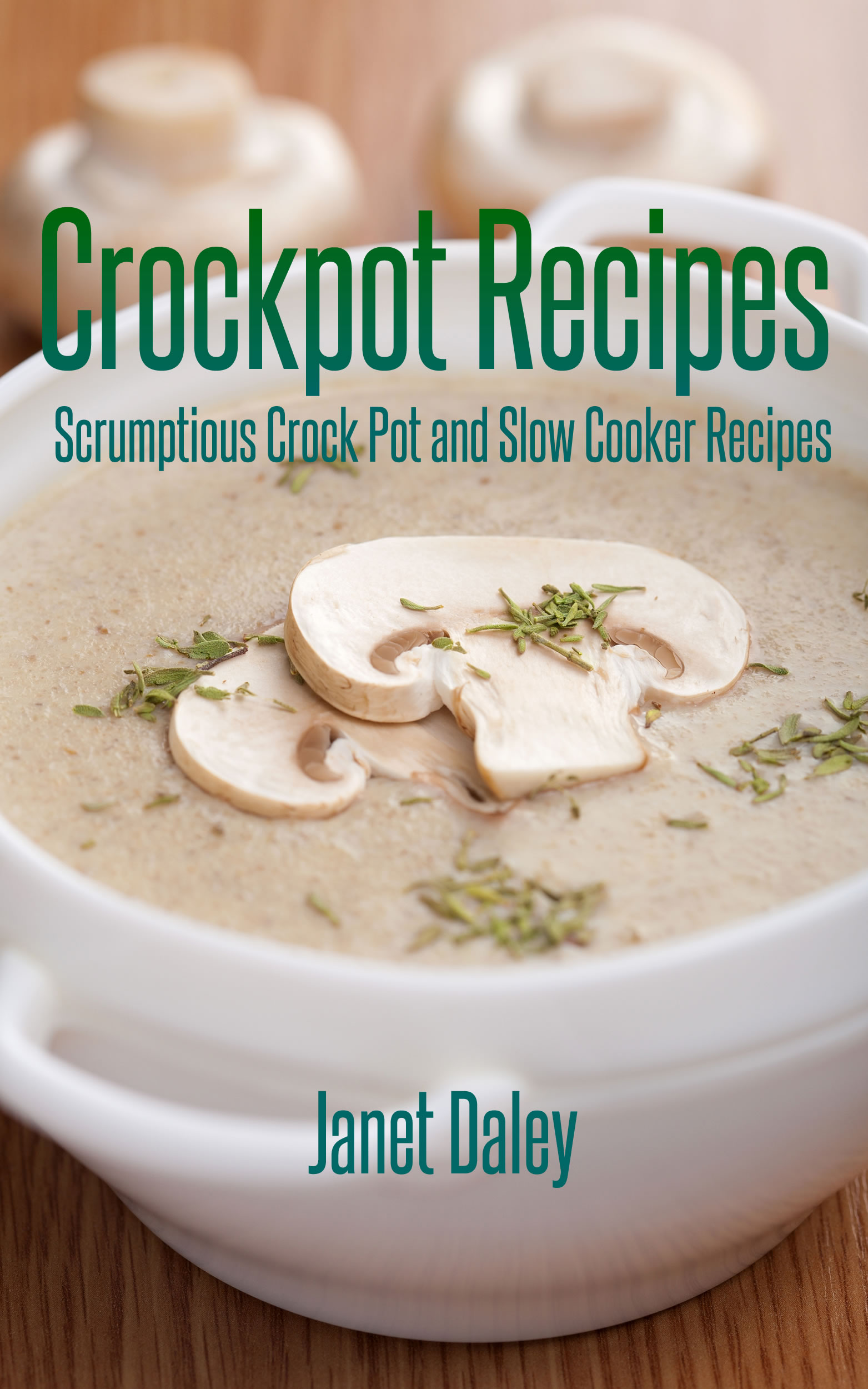 Table of Contents Crockpot Recipes Scrumptious Crock Pot and Slow Cooker - photo 1