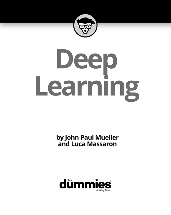 Deep Learning For Dummies Published by John Wiley Sons Inc 111 River - photo 2