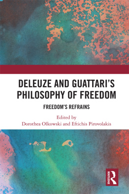 Dorothea Olkowski (Editor) Deleuze and Guattaris Philosophy of Freedom: Freedoms Refrains