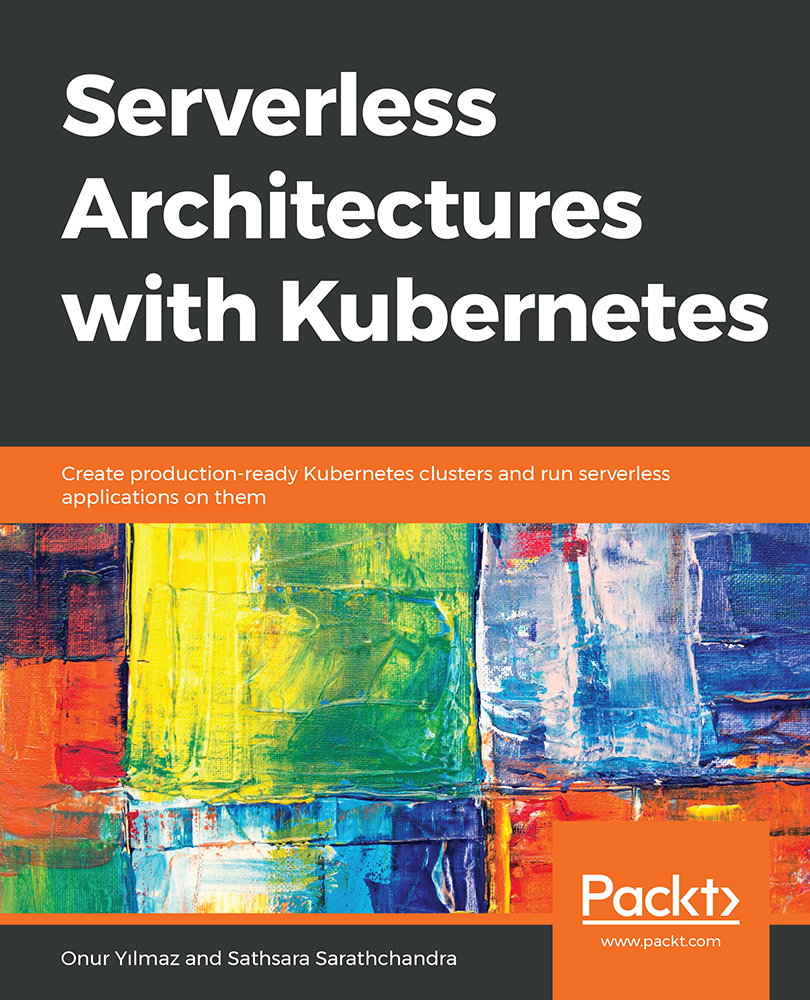 Serverless Architectures with Kubernetes Create production-ready Kubernetes - photo 1