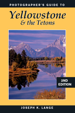 Joseph K. Lange - Photographers Guide to Yellowstone & the Tetons