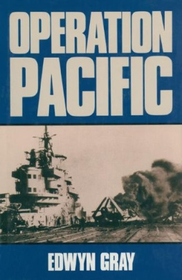 Edwyn Gray - Operation Pacific: The Royal Navys War Against Japan, 1941-1945