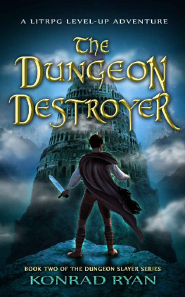 Konrad Ryan The Dungeon Destroyer: A LitRPG Level-Up Adventure (The Dungeon Slayer Series Book 2)