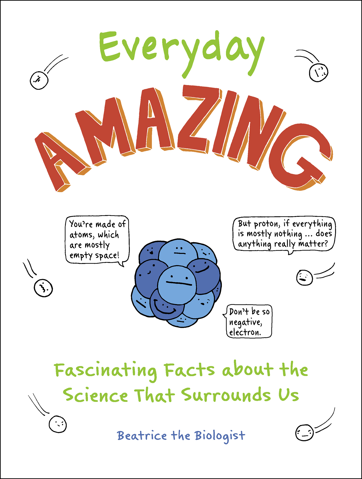 Everyday Amazing Fascinating Facts about the Science That Surrounds Us - image 1