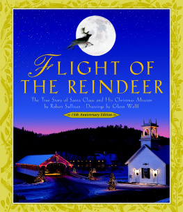 Sullivan Robert Flight of the Reindeer: The True Story of Santa Claus and His Christmas Mission