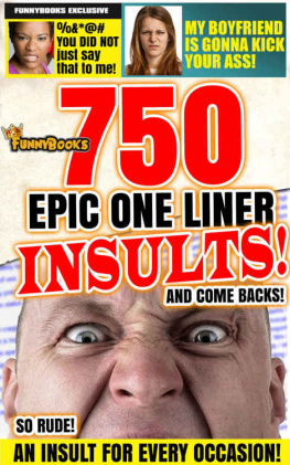 Unknown Funny Books: 750 Epic One Line Insults, Witticisms and Comebacks!: Cring, Laugh and Cry at these Cut-throat Slams, Retorts, Quips and Wisecracks!