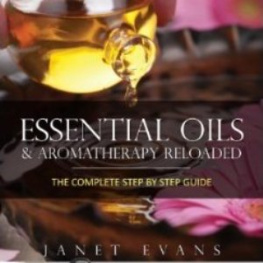 OverDrive Inc. - Essential Oils & Aromatherapy Reloaded: The Complete Step by Step Guide