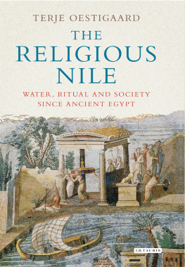 Terje Oestigaard The Religious Nile: Water, Ritual and Society Since Ancient Egypt