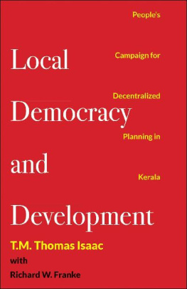 T.M. Thomas Isaac Local Democracy and Development: The Kerala Peoples Campaign for Decentralized Planning