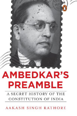 Aakash Singh Rathore - Ambedkars Preamble: A Secret History of the Constitution of India